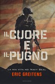 Copertina dell'audiolibro Il cuore e il pugno: la mia vita nei Navy Seal