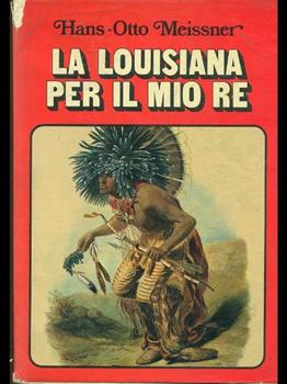 Copertina dell'audiolibro La Louisiana per il mio re – L’avventura della scoperta della terra (Vol. 2)